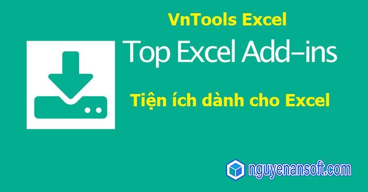 HƯỚNG DẪN ADD-IN VnTools Excel VÔ EXCEL – Link Go