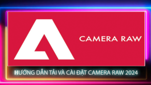 Tải Adobe Camera Raw Cc 2024 Link Google [Đã Test 100%] Và Hướng Dẫn Cài Đặt Full