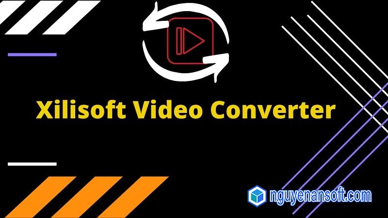 Download Xilisoft Video Converter Ultimate – Full Link Google Drive